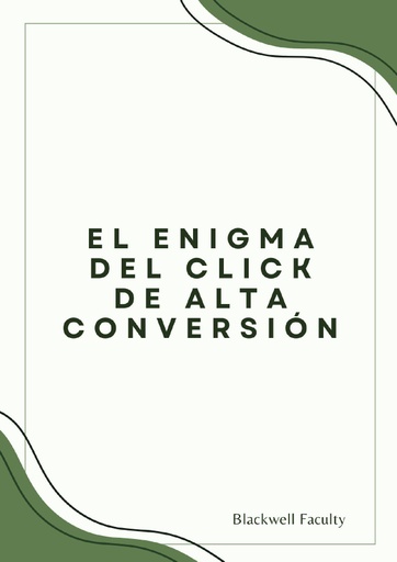 EL ENIGMA DEL CLICK DE ALTA CONVERSIÓN