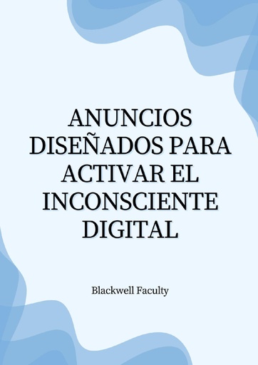 ANUNCIOS DISEÑADOS PARA ACTIVAR EL INCONSCIENTE DIGITAL