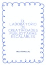 EL LABORATORIO DE CREATIVIDADES PUBLICITARIAS ESCALABLES