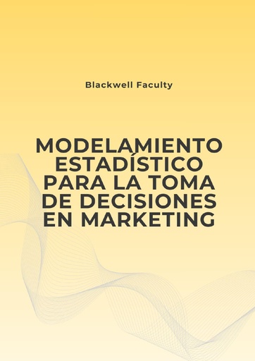 MODELAMIENTO ESTADÍSTICO PARA LA TOMA DE DECISIONES EN MARKETING
