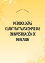 METODOLOGÍAS CUANTITATIVAS COMPLEJAS EN INVESTIGACIÓN DE MERCADOS