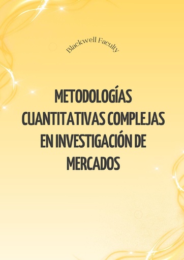 METODOLOGÍAS CUANTITATIVAS COMPLEJAS EN INVESTIGACIÓN DE MERCADOS