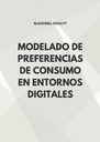 MODELADO DE PREFERENCIAS DE CONSUMO EN ENTORNOS DIGITALES