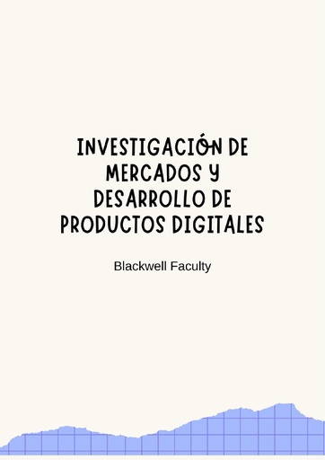 INVESTIGACIÓN DE MERCADOS Y DESARROLLO DE PRODUCTOS DIGITALES
