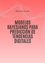 MODELOS BAYESIANOS PARA PREDICCIÓN DE TENDENCIAS DIGITALES