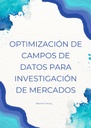 OPTIMIZACIÓN DE CAMPOS DE DATOS PARA INVESTIGACIÓN DE MERCADOS