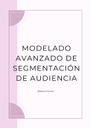 MODELADO AVANZADO DE SEGMENTACIÓN DE AUDIENCIA