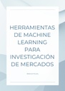HERRAMIENTAS DE MACHINE LEARNING PARA INVESTIGACIÓN DE MERCADOS