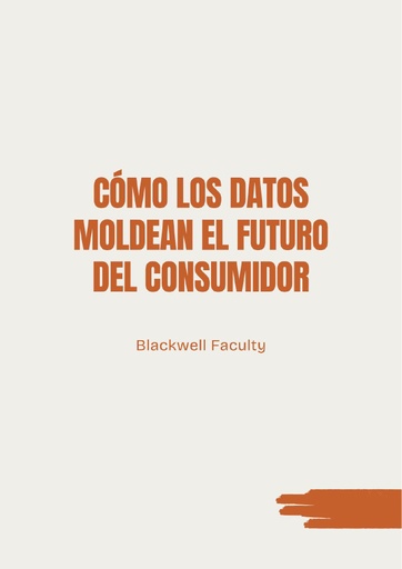 CÓMO LOS DATOS MOLDEAN EL FUTURO DEL CONSUMIDOR