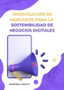 INVESTIGACIÓN DE MERCADOS PARA LA SOSTENIBILIDAD DE NEGOCIOS DIGITALES
