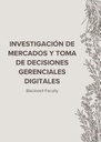 INVESTIGACIÓN DE MERCADOS Y TOMA DE DECISIONES GERENCIALES DIGITALES