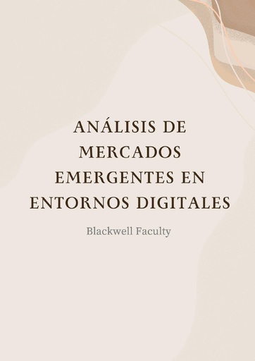 ANÁLISIS DE MERCADOS EMERGENTES EN ENTORNOS DIGITALES