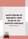 INVESTIGACIÓN DE MERCADOS COMO PILAR DE LOS NEGOCIOS DIGITALES