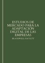 ESTUDIOS DE MERCADO PARA LA ADAPTACIÓN DIGITAL DE LAS EMPRESAS