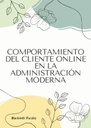 COMPORTAMIENTO DEL CLIENTE ONLINE EN LA ADMINISTRACIÓN MODERNA
