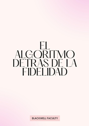 EL ALGORITMO DETRÁS DE LA FIDELIDAD