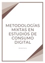 METODOLOGÍAS MIXTAS EN ESTUDIOS DE CONSUMO DIGITAL