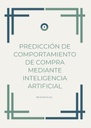 PREDICCIÓN DE COMPORTAMIENTO DE COMPRA MEDIANTE INTELIGENCIA ARTIFICIAL
