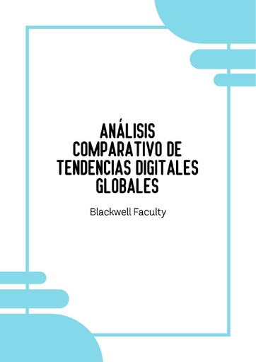 ANÁLISIS COMPARATIVO DE TENDENCIAS DIGITALES GLOBALES