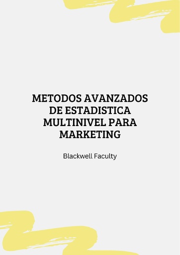 METODOS AVANZADOS DE ESTADISTICA MULTINIVEL PARA MARKETING