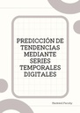 PREDICCIÓN DE TENDENCIAS MEDIANTE SERIES TEMPORALES DIGITALES