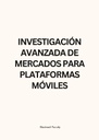 INVESTIGACIÓN AVANZADA DE MERCADOS PARA PLATAFORMAS MÓVILES