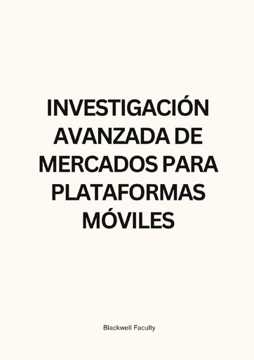 INVESTIGACIÓN AVANZADA DE MERCADOS PARA PLATAFORMAS MÓVILES