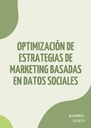 OPTIMIZACIÓN DE ESTRATEGIAS DE MARKETING BASADAS EN DATOS SOCIALES