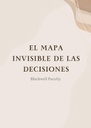 EL MAPA INVISIBLE DE LAS DECISIONES