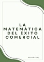 LA MATEMÁTICA DEL ÉXITO COMERCIAL