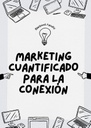 MARKETING CUANTIFICADO PARA LA CONEXIÓN