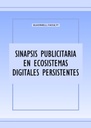 SINAPSIS PUBLICITARIA EN ECOSISTEMAS DIGITALES PERSISTENTES