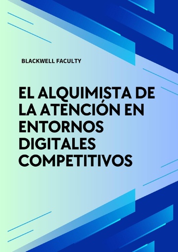 EL ALQUIMISTA DE LA ATENCIÓN EN ENTORNOS DIGITALES COMPETITIVOS