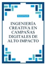 INGENIERÍA CREATIVA EN CAMPAÑAS DIGITALES DE ALTO IMPACTO