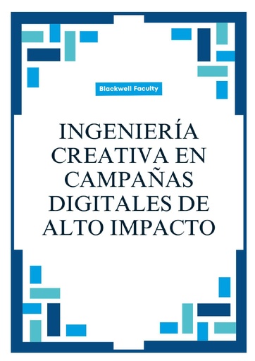INGENIERÍA CREATIVA EN CAMPAÑAS DIGITALES DE ALTO IMPACTO