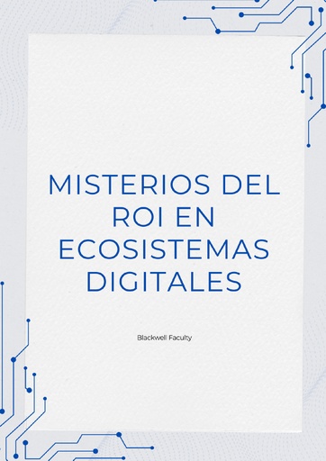 MISTERIOS DEL ROI EN ECOSISTEMAS DIGITALES