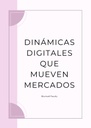 DINÁMICAS DIGITALES QUE MUEVEN MERCADOS