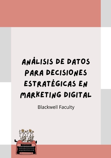 ANÁLISIS DE DATOS PARA DECISIONES ESTRATÉGICAS EN MARKETING DIGITAL