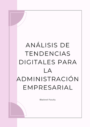 ANÁLISIS DE TENDENCIAS DIGITALES PARA LA ADMINISTRACIÓN EMPRESARIAL