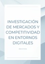 INVESTIGACIÓN DE MERCADOS Y COMPETITIVIDAD EN ENTORNOS DIGITALES