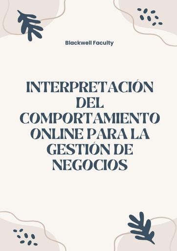 INTERPRETACIÓN DEL COMPORTAMIENTO ONLINE PARA LA GESTIÓN DE NEGOCIOS