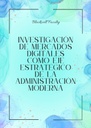 INVESTIGACIÓN DE MERCADOS DIGITALES COMO EJE ESTRATÉGICO DE LA ADMINISTRACIÓN MODERNA