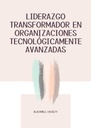 LIDERAZGO TRANSFORMADOR EN ORGANIZACIONES TECNOLÓGICAMENTE AVANZADAS
