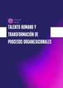 TALENTO HUMANO Y TRANSFORMACIÓN DE PROCESOS ORGANIZACIONALES