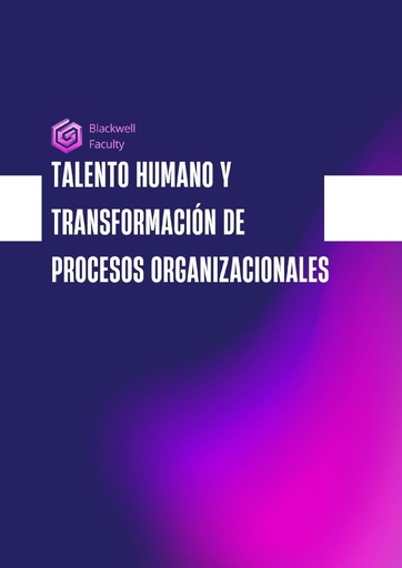 TALENTO HUMANO Y TRANSFORMACIÓN DE PROCESOS ORGANIZACIONALES