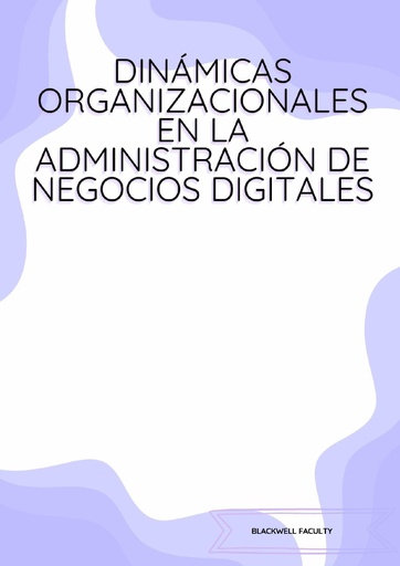 DINÁMICAS ORGANIZACIONALES EN LA ADMINISTRACIÓN DE NEGOCIOS DIGITALES