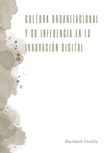CULTURA ORGANIZACIONAL Y SU INFLUENCIA EN LA INNOVACIÓN DIGITAL