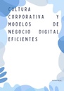 CULTURA CORPORATIVA Y MODELOS DE NEGOCIO DIGITAL EFICIENTES