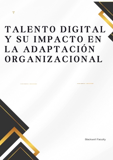TALENTO DIGITAL Y SU IMPACTO EN LA ADAPTACIÓN ORGANIZACIONAL