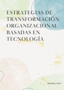 ESTRATEGIAS DE TRANSFORMACIÓN ORGANIZACIONAL BASADAS EN TECNOLOGÍA